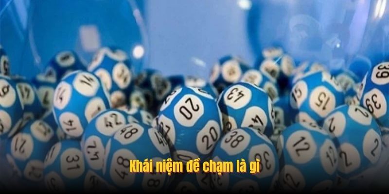 Những lưu ý khi tham gia đề chạm là gì